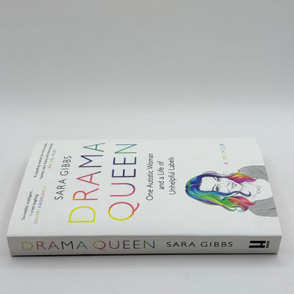 Drama Queen: One Autistic Woman and a Life of Unhelpful Labels by Sara Gibbs