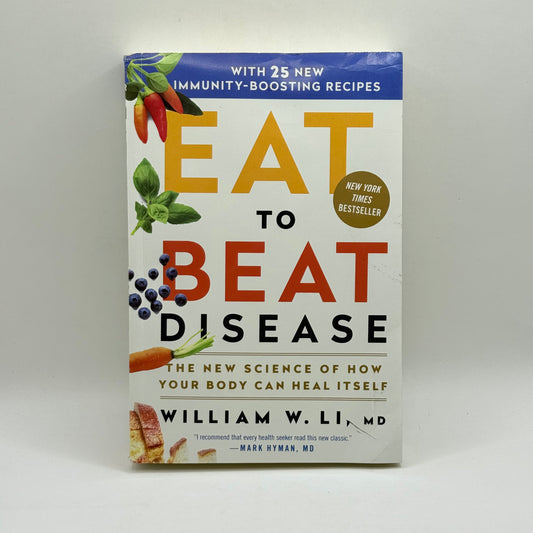 Eat to Beat Disease by William W. Li, MD