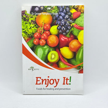 Enjoy It! Foods for healing and prevention by Dr. George Pamplona-Roger