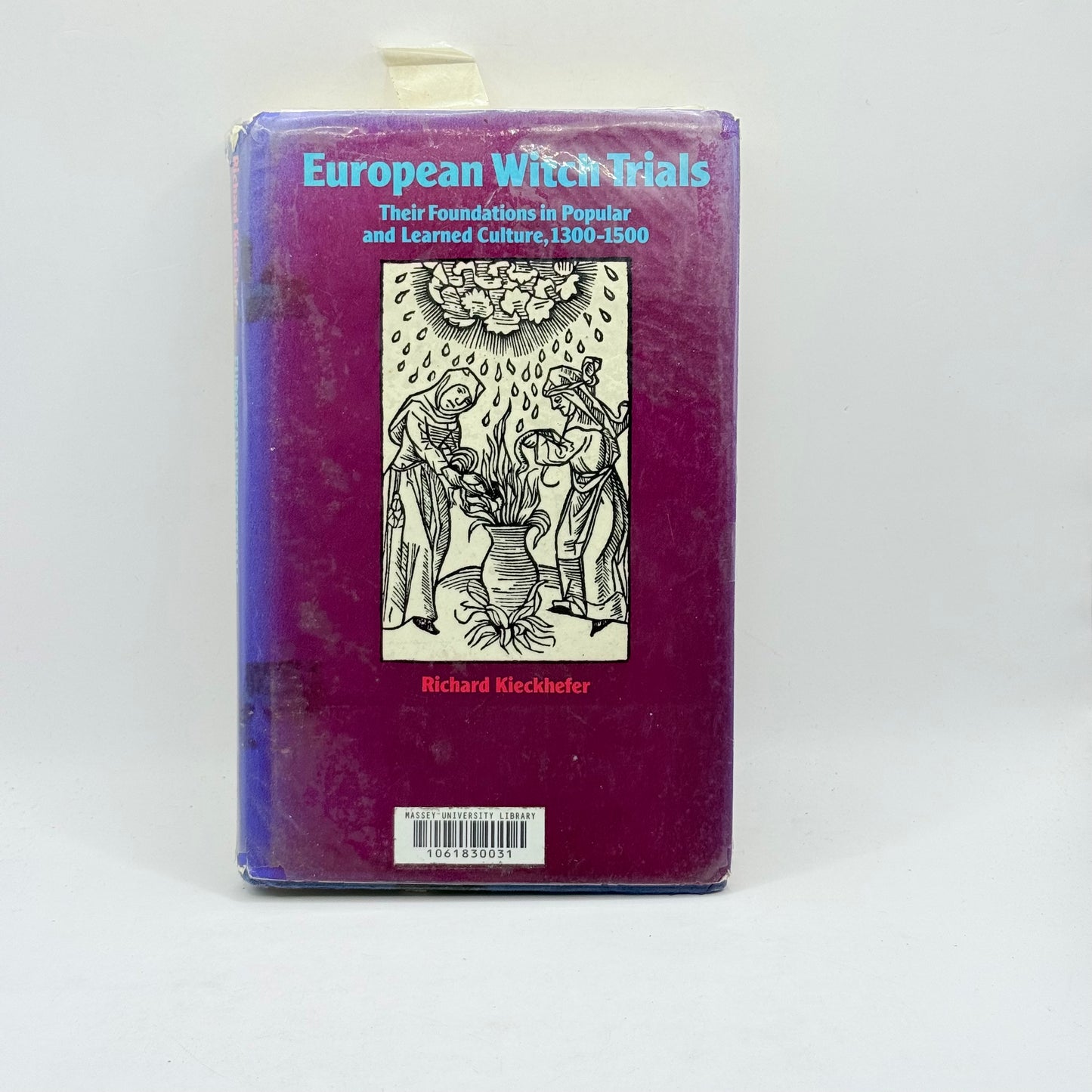 European Witch Trials Their Foundations in Popular and Learned Culture, 1300–1500 by Richard Kieckhefer