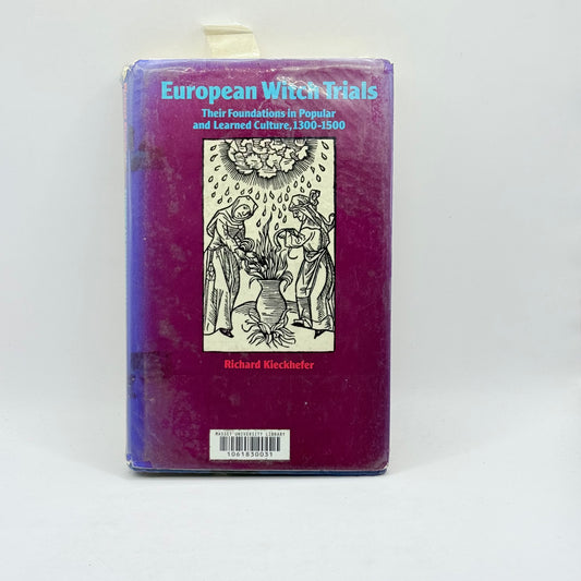 European Witch Trials Their Foundations in Popular and Learned Culture, 1300–1500 by Richard Kieckhefer