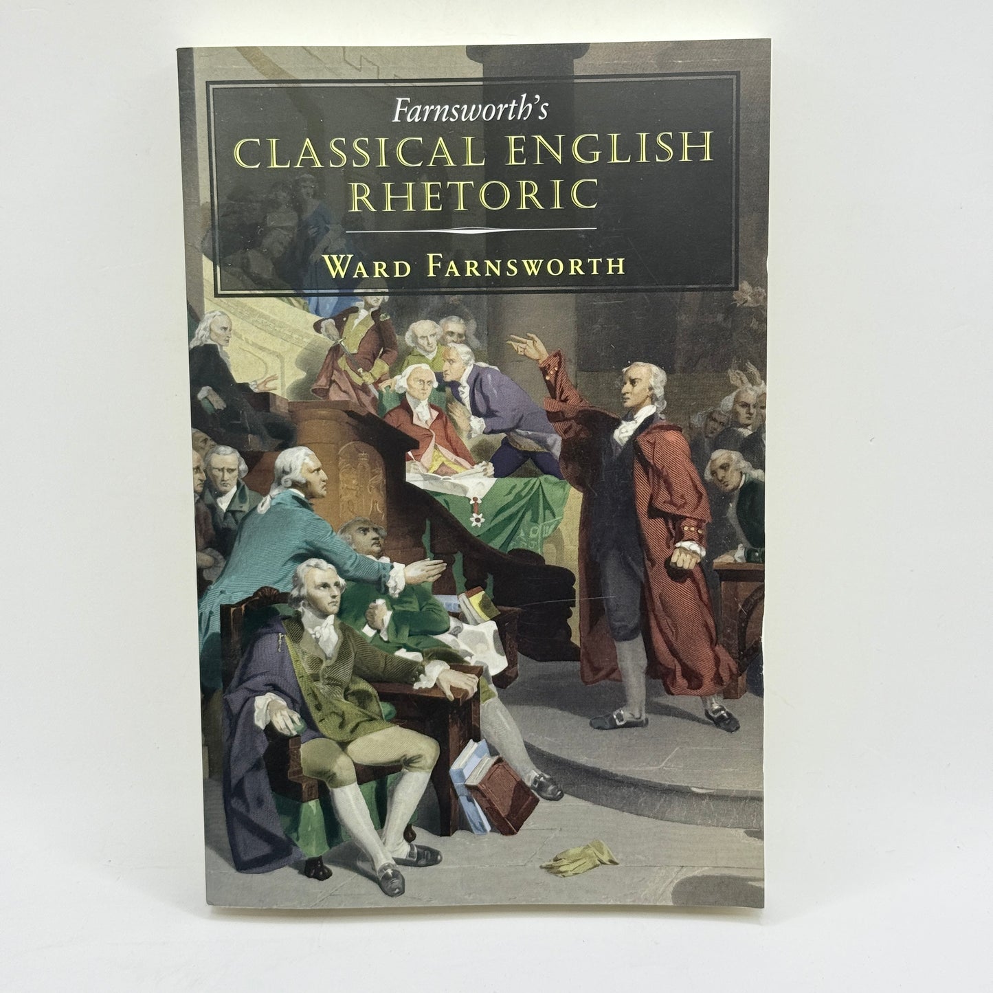 Farnsworth's Classical English Rhetoric by Ward Farnsworth