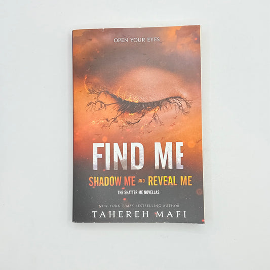 Find me: shadow me and reveal me (the shatter me novellas) by tahereh mafi - print books printed media