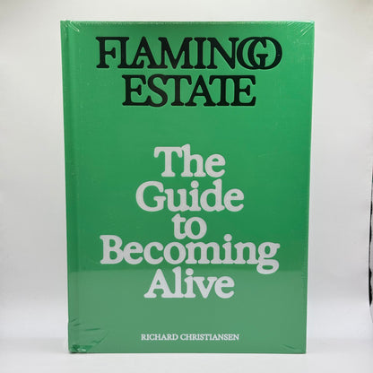 Flamingo Estate The Guide to Becoming Alive by Richard Christiansen