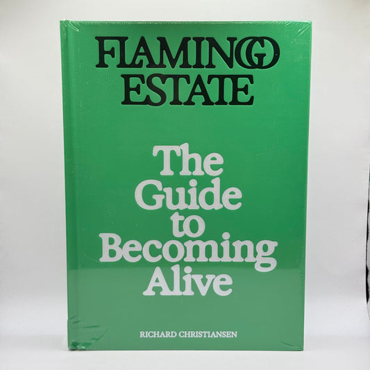 Flamingo Estate The Guide to Becoming Alive by Richard Christiansen