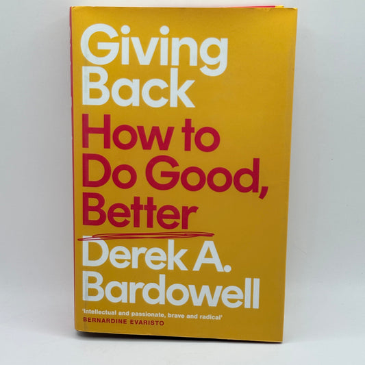 Giving Back: How to Do Good, Better by Derek A. Bardowell
