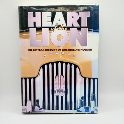 Heart of the Lion The 50 Year History of Australia's Holden by John Wright