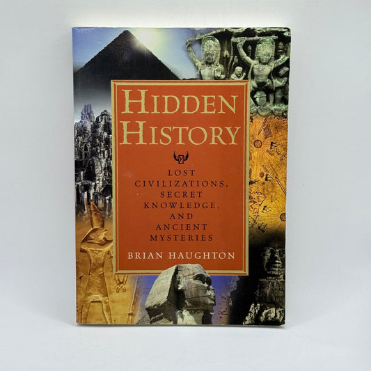 Hidden History: Lost Civilizations, Secret Knowledge, and Ancient Mysteries by Brian Haughton