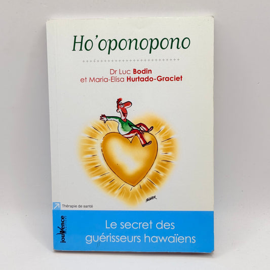 Ho'oponopono Le secret des guérisseurs hawaïens by Dr Luc Bodin & Maria-Elisa Hurtado-Graciet