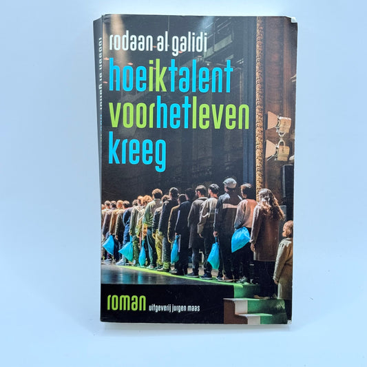 Hoe ik talent voor het leven kreeg by Rodaan Al Galidi written in Dutch