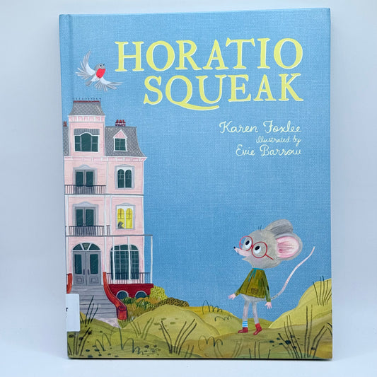 Horatio Squeak by Karen Foxlee & Evie Barrow