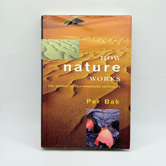 How Nature Works The Science of Self-Organized Criticality by Per Bak
