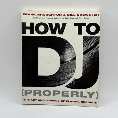 How to DJ (Properly) by Frank Broughton & Bill Brewster