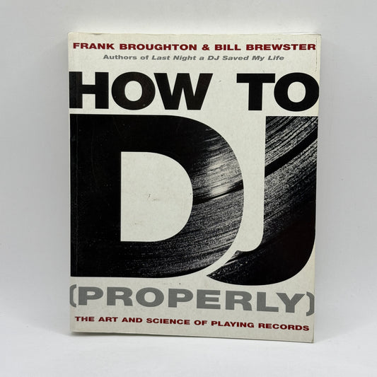 How to DJ (Properly) by Frank Broughton & Bill Brewster