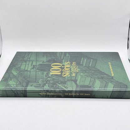 100 Stories for 100 Yrs by Market Gardeners Ltd