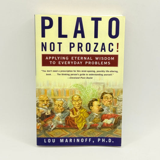 Plato Not Prozac! by Lou Marinoff, Ph.D.