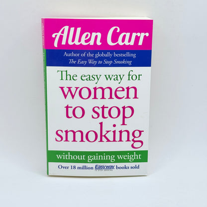 The Easy Way for Women to Stop Smoking by Allen Carr
