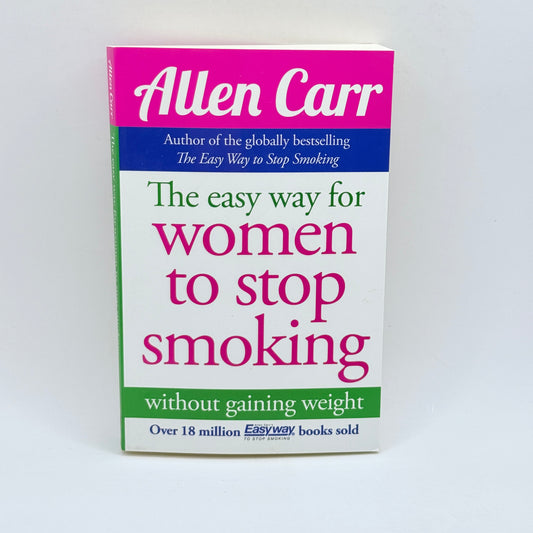 The Easy Way for Women to Stop Smoking by Allen Carr