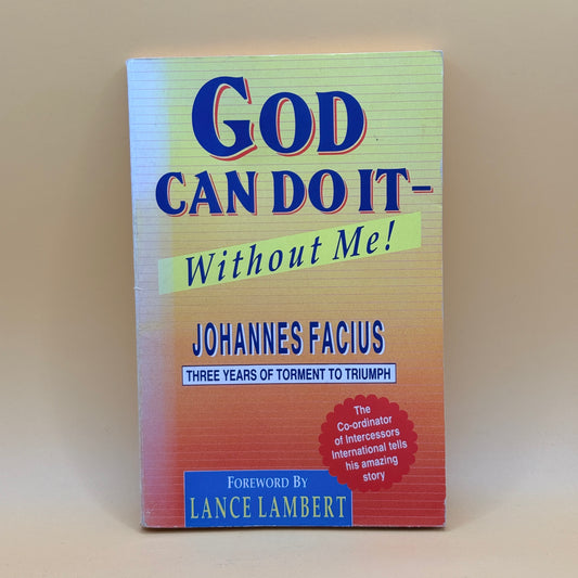God Can Do It – Without Me! by Johannes Facius