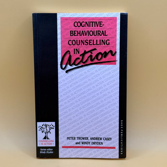 Cognitive-Behavioural Counselling in Action by Peter Trower, Andrew Casey & Windy Dryden