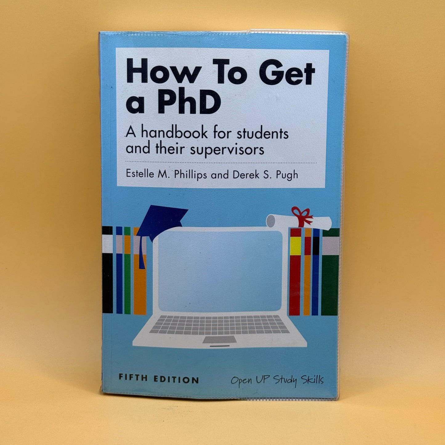 How To Get a PhD by Estelle M. Phillips and Derek S. Pugh