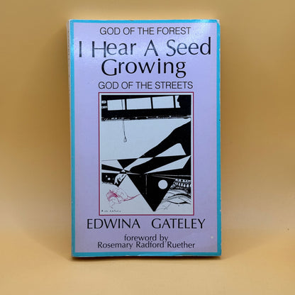 I Hear A Seed Growing by Edwina Gateley
