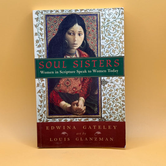 Soul Sisters: Women in Scripture Speak to Women Today by Edwina Gateley