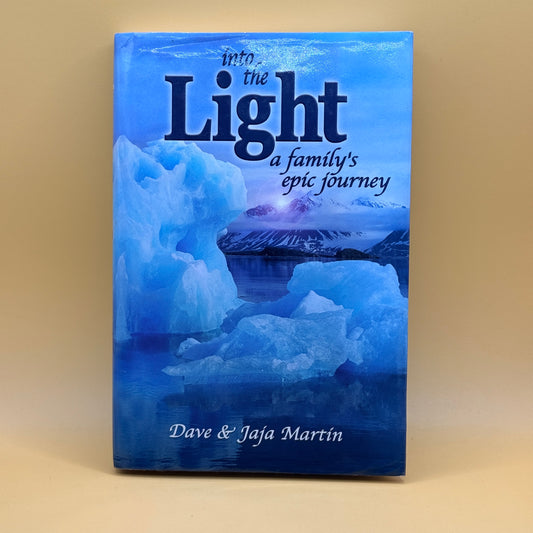 Into the Light: A Family’s Epic Journey by Dave & Jaja Martin