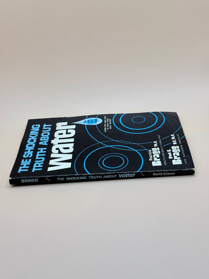 The Shocking Truth About Water by Patricia Bragg & Paul C. Bragg