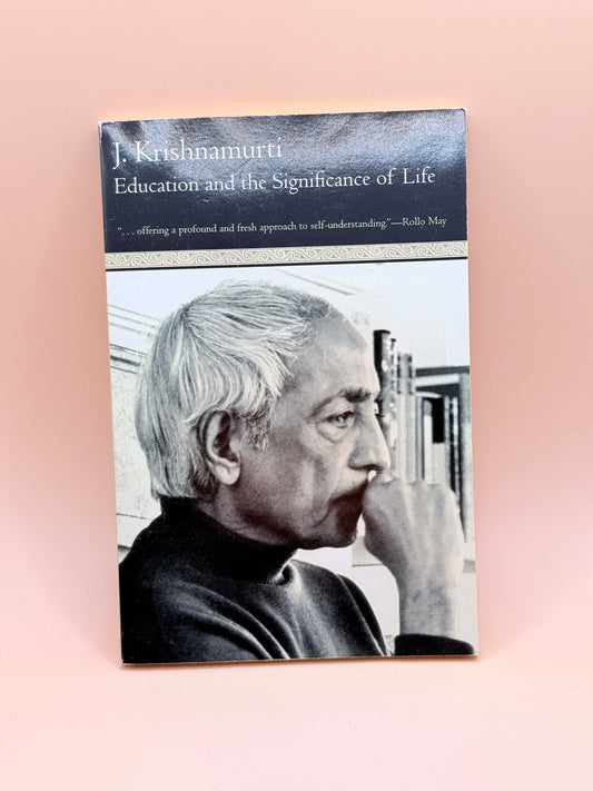 Education and the Significance of Life by J. Krishnamurti