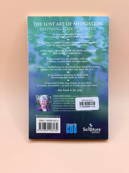 The Lost Art of Meditation: Deepening Your Prayer Life by Sheila Pritchard