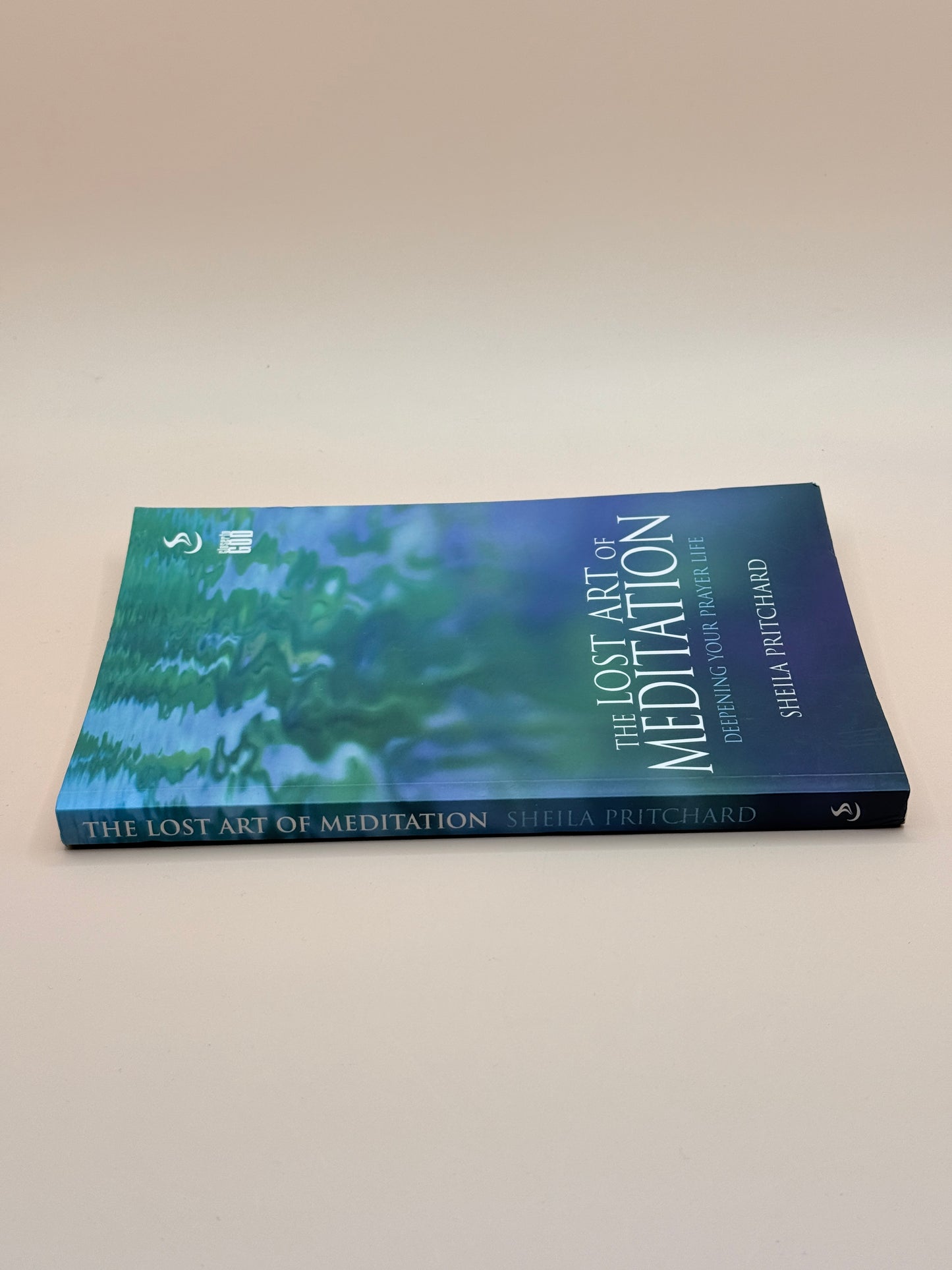 The Lost Art of Meditation: Deepening Your Prayer Life by Sheila Pritchard