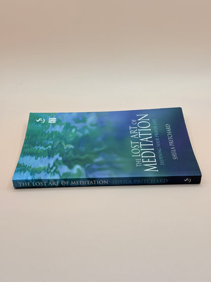 The Lost Art of Meditation: Deepening Your Prayer Life by Sheila Pritchard