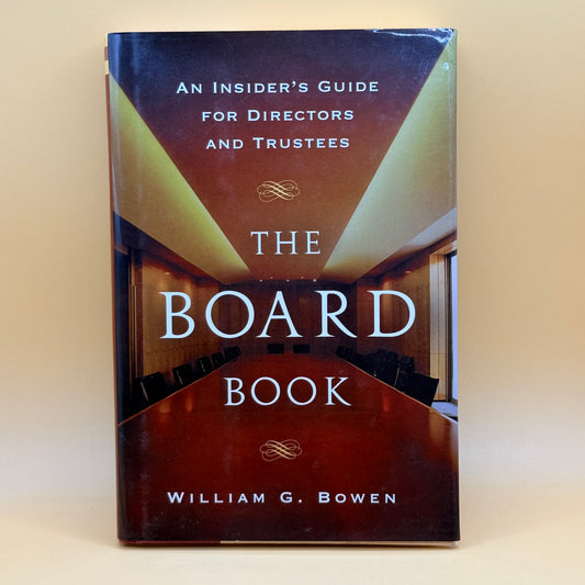 The Board Book: An Insider’s Guide for Directors and Trustees by William G. Bowen