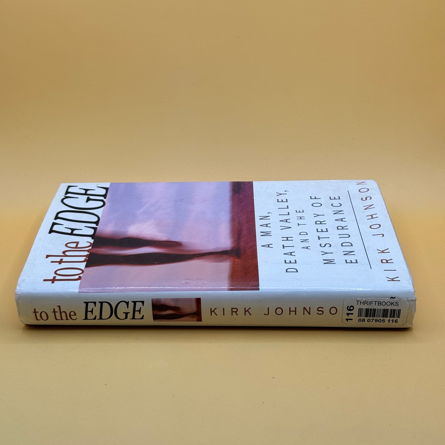 To the Edge: A Man, Death Valley, and the Mystery of Endurance by Kirk Johnson