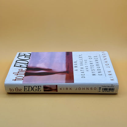 To the Edge: A Man, Death Valley, and the Mystery of Endurance by Kirk Johnson