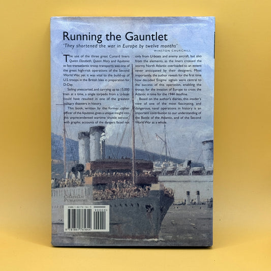 Running the Gauntlet: How Three Giant Liners Carried a Million Men to War, 1942–1945 by Alister Satchell