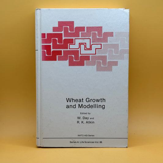 Wheat Growth and Modelling edited by W. Day & R. K. Atkin