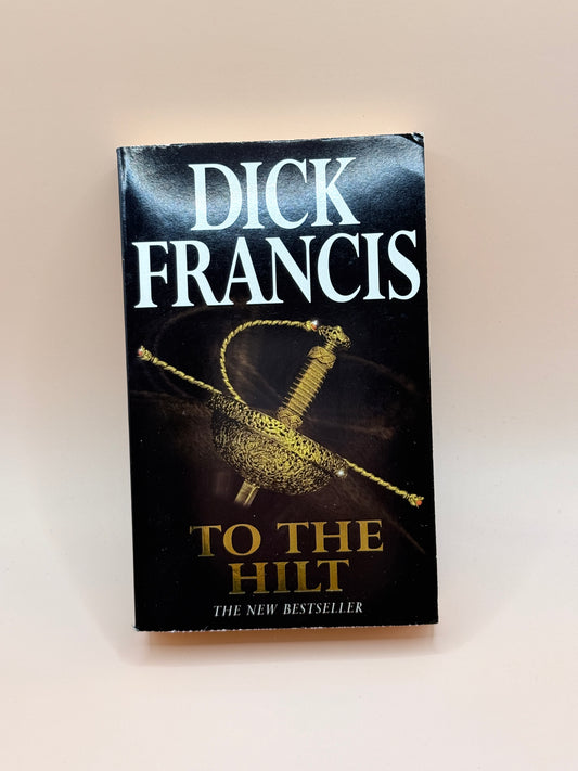 To the Hilt by Dick Francis