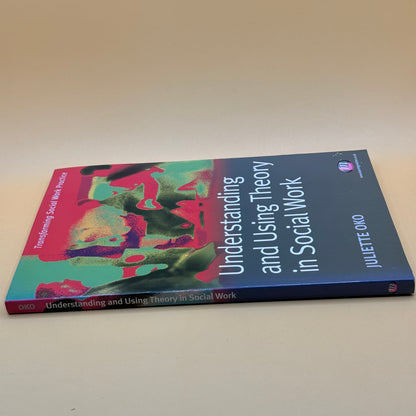 Understanding and Using Theory in Social Work by Juliette Oko