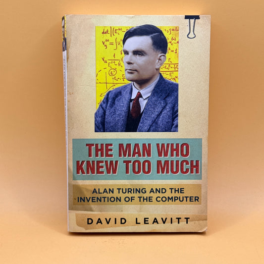 The Man Who Knew Too Much by David Leavitt