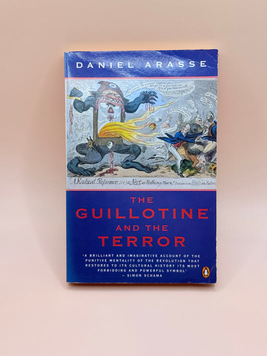 The Guillotine and the Terror by Daniel Arasse