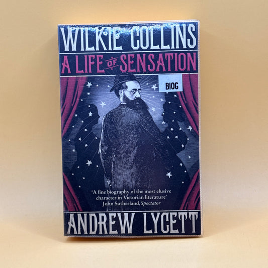 Wilkie Collins: A Life of Sensation by Andrew Lycett