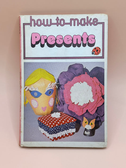 Ladybird How to Make Presents by Laura Guntsensen and Jean Temple