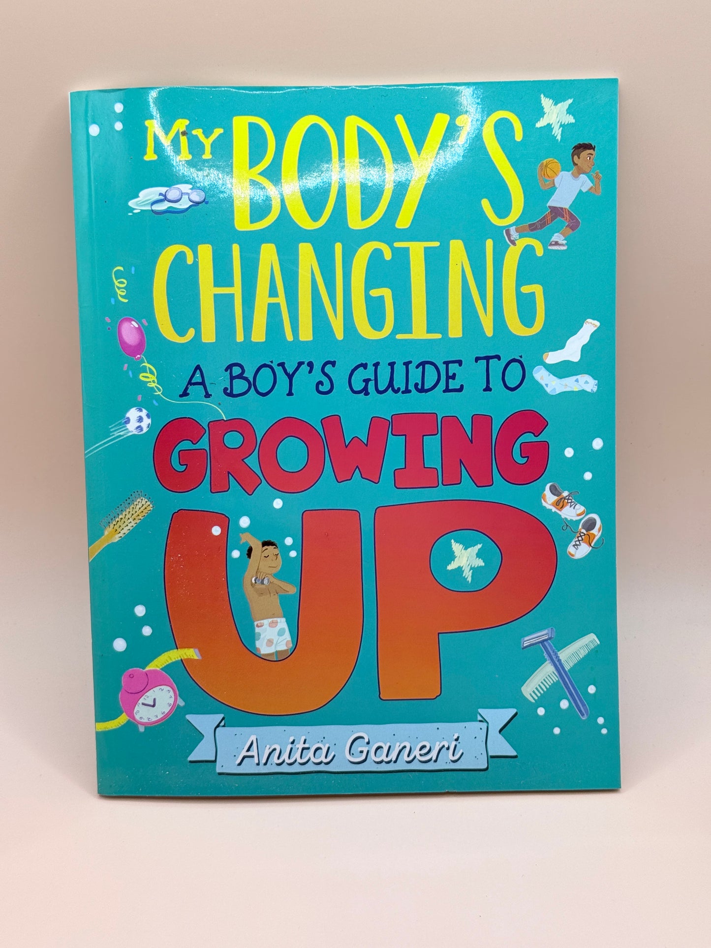 My Body’s Changing: A Boy’s Guide to Growing Up by Anita Ganeri