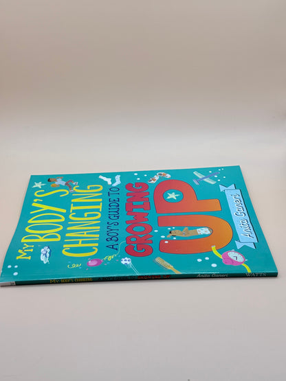 My Body’s Changing: A Boy’s Guide to Growing Up by Anita Ganeri