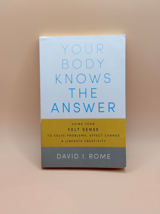 Your Body Knows the Answer by David I. Rome