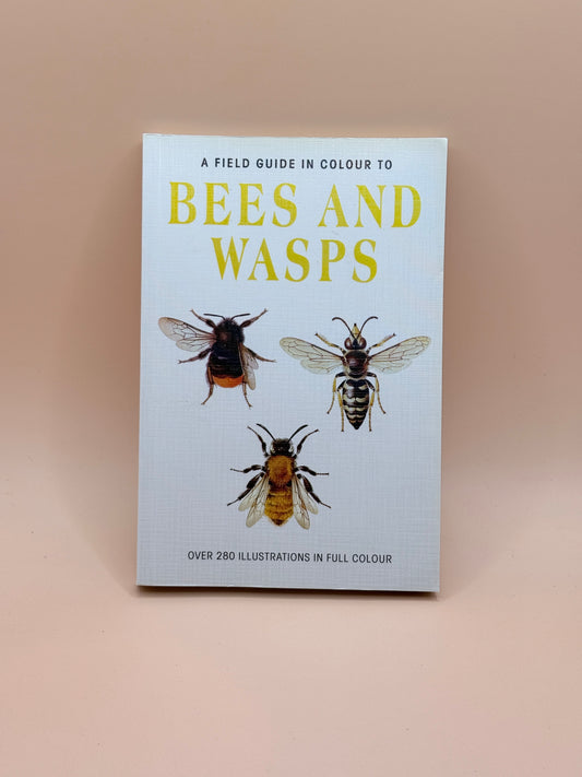 A Field Guide in Colour to Bees and Wasps