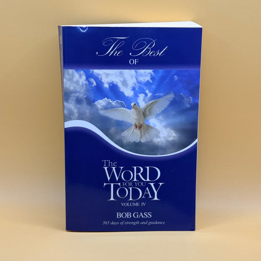 The Best of The Word for You Today – Volume IV by Bob Gass
