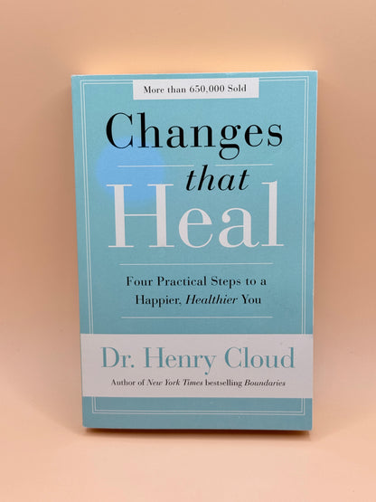 Changes That Heal by Dr. Henry Cloud
